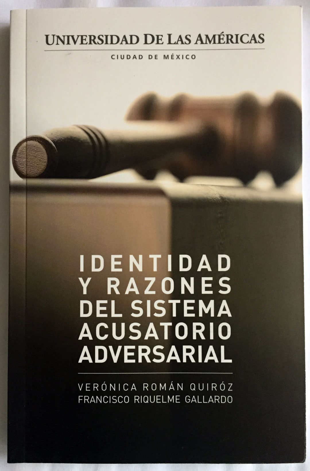 Identidad y Razones del Sistema Acusatorio Adversarial Francisco Riquelme Gallardo