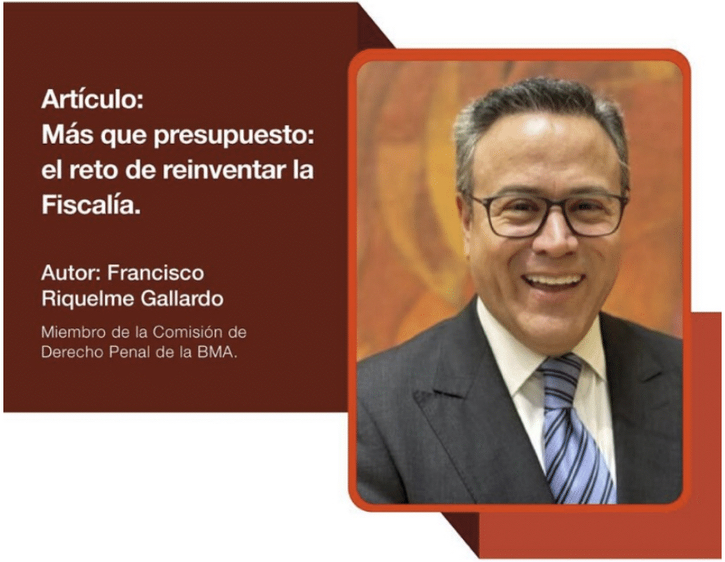 articulo-universal-francisco-riquelme-gallardo-1 Más que presupuesto: el reto de reinventar la Fiscalía - Francisco Riquelme Gallardo - Barra Mexicana Colegio de Abogados